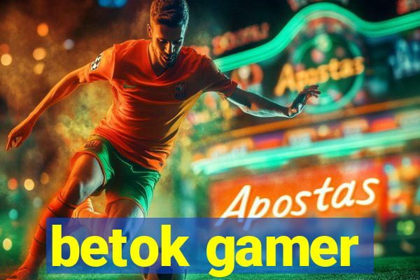 betok gamer