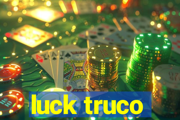 luck truco