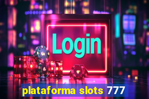 plataforma slots 777