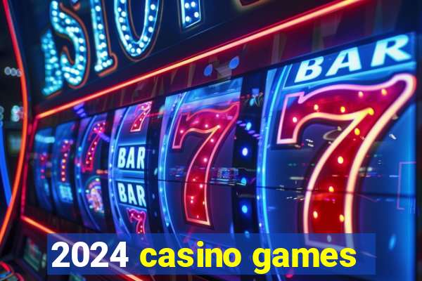 2024 casino games