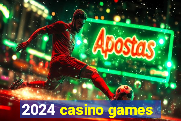 2024 casino games