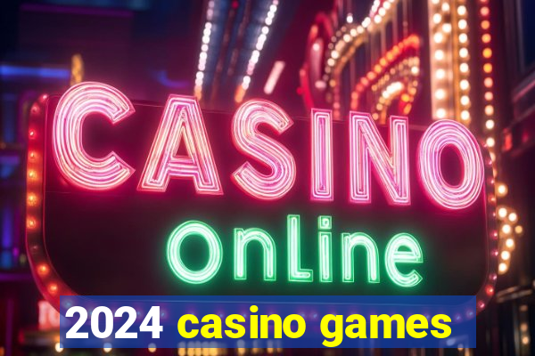 2024 casino games