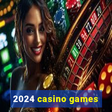 2024 casino games