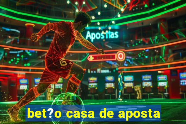 bet?o casa de aposta