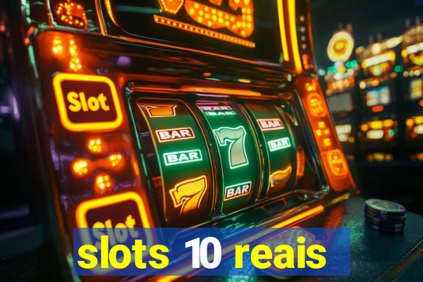 slots 10 reais