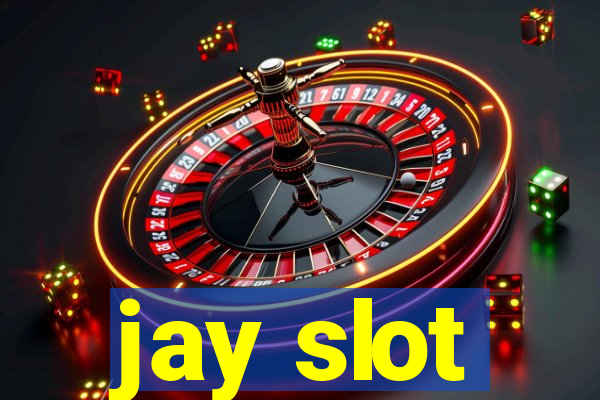 jay slot