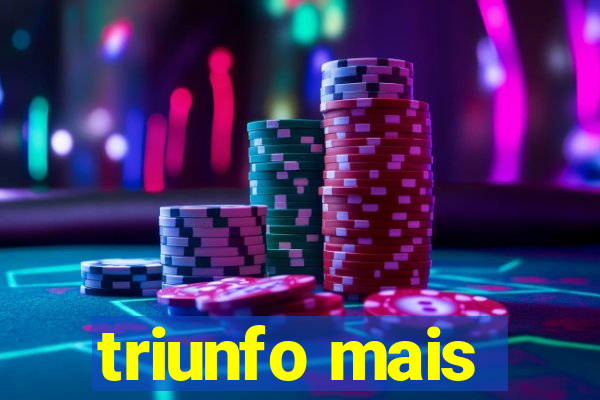 triunfo mais