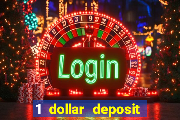 1 dollar deposit online casino