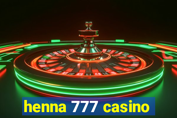 henna 777 casino