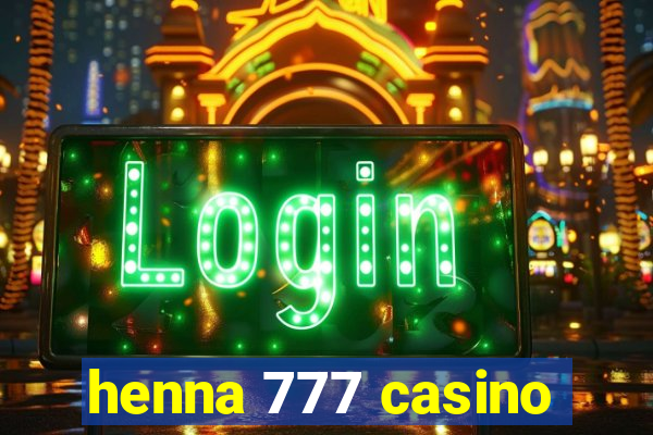 henna 777 casino