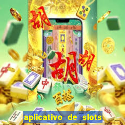 aplicativo de slots que pagam