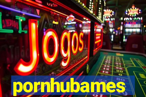 pornhubames