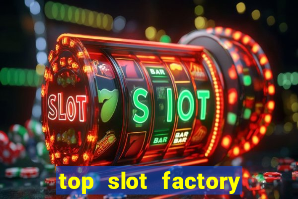 top slot factory online casino