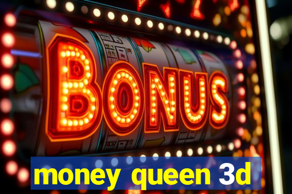 money queen 3d