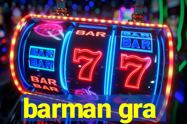 barman gra