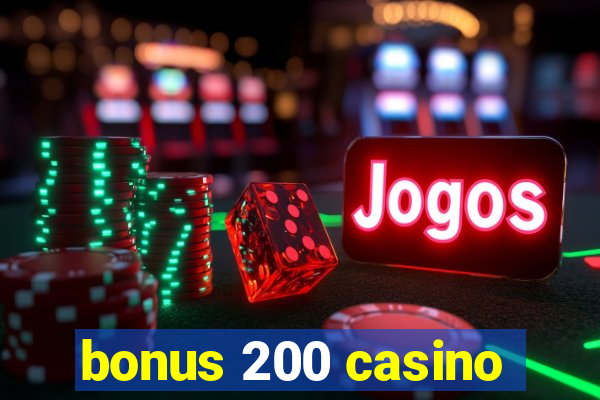 bonus 200 casino