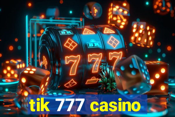 tik 777 casino