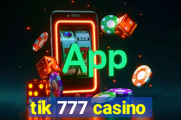 tik 777 casino