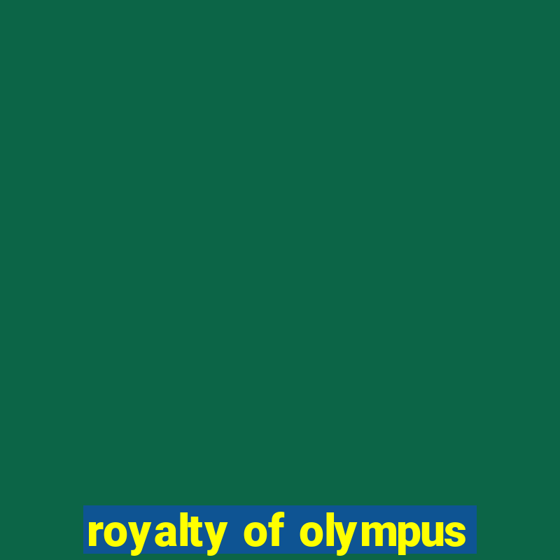 royalty of olympus