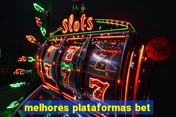 melhores plataformas bet