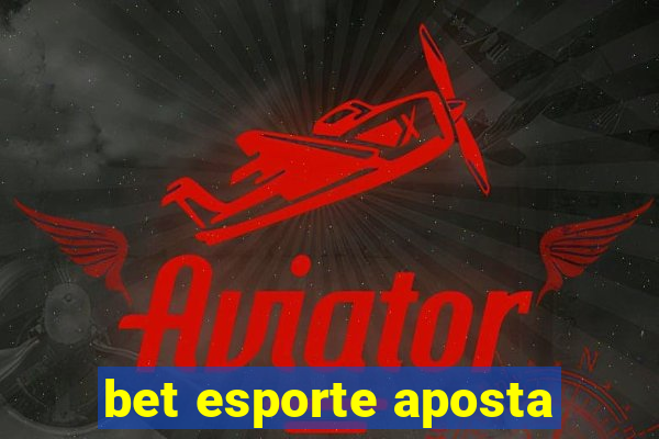 bet esporte aposta