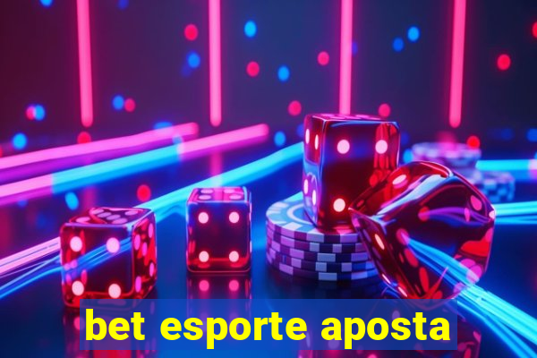 bet esporte aposta