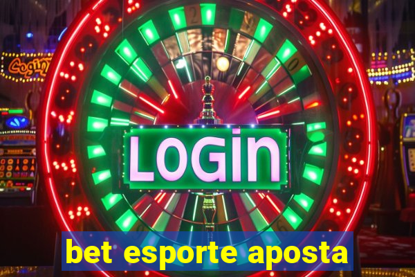 bet esporte aposta