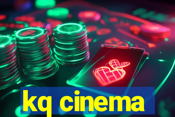 kq cinema