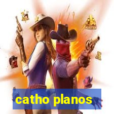 catho planos