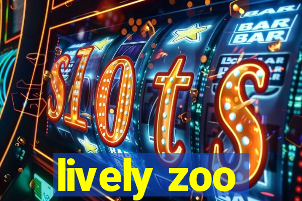 lively zoo