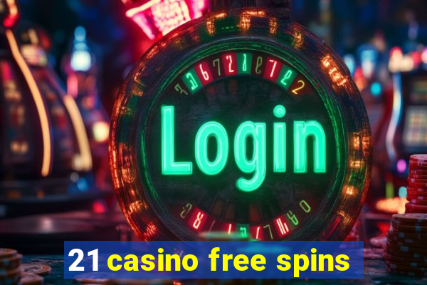 21 casino free spins