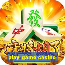 play game casino