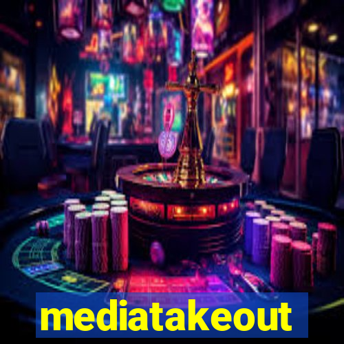 mediatakeout