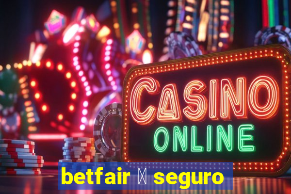 betfair 茅 seguro