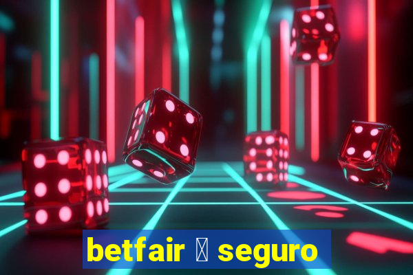 betfair 茅 seguro