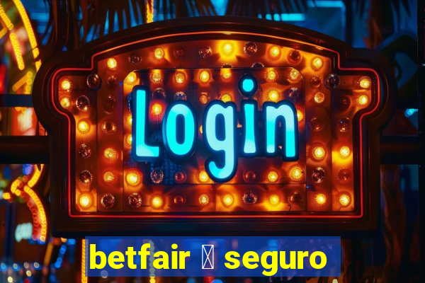 betfair 茅 seguro