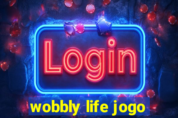 wobbly life jogo