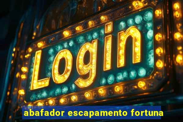 abafador escapamento fortuna