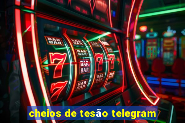 cheios de tesão telegram