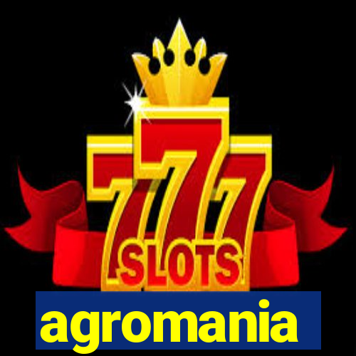 agromania