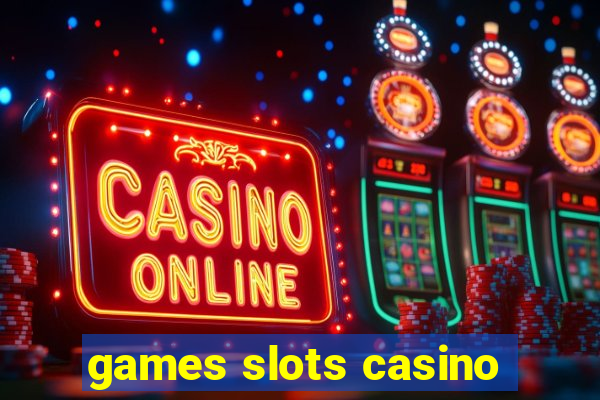 games slots casino