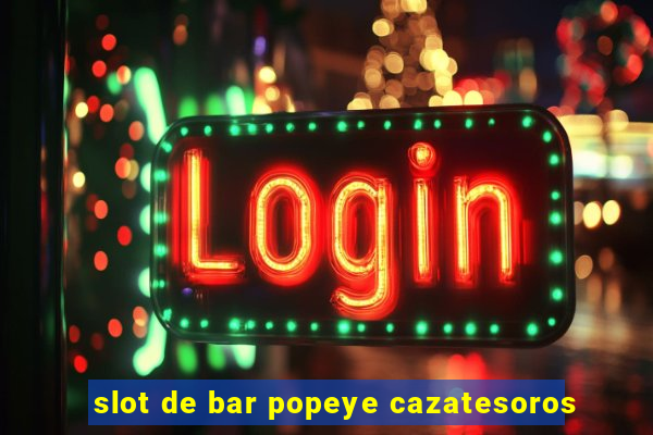 slot de bar popeye cazatesoros