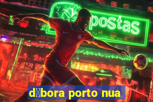 d茅bora porto nua