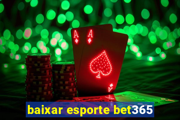 baixar esporte bet365