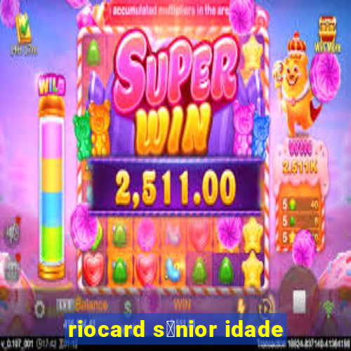 riocard s锚nior idade