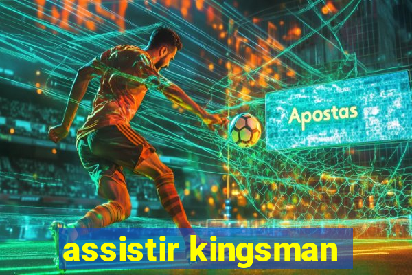 assistir kingsman