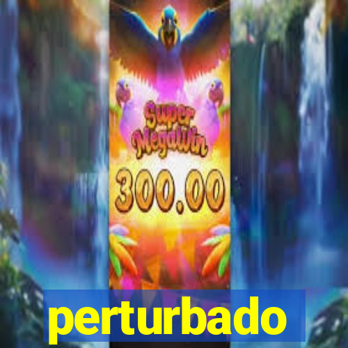 perturbado significado espiritual