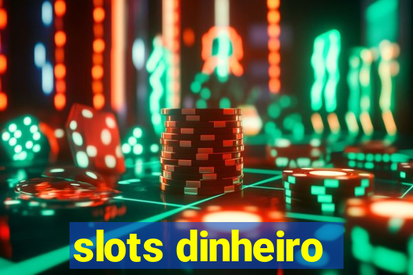 slots dinheiro