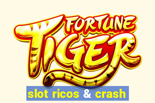 slot ricos & crash