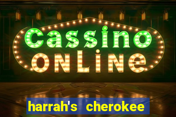 harrah's cherokee casino resort cherokee nc